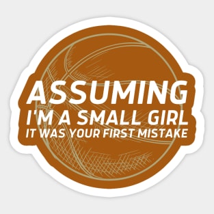 Assuming I'm a small girl Basketball Sticker